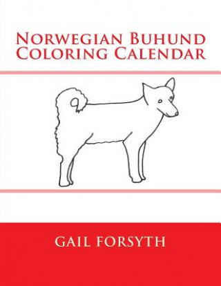 Kniha Norwegian Buhund Coloring Calendar Gail Forsyth