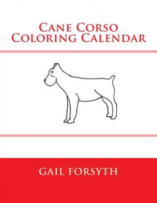 Książka Cane Corso Coloring Calendar Gail Forsyth
