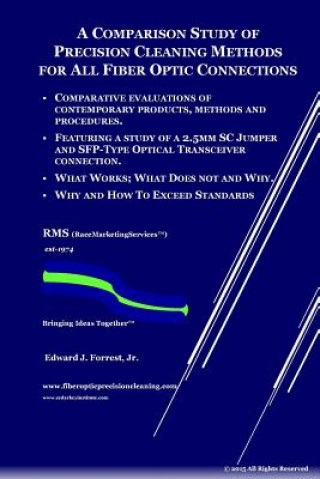 Carte Comparison Study of Precision Cleaning Methods for All Fiber Optic Connection: New Edition with Added Images and Test Results Edward J Forrest Jr