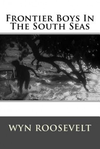 Książka Frontier Boys In The South Seas MR Wyn Roosevelt