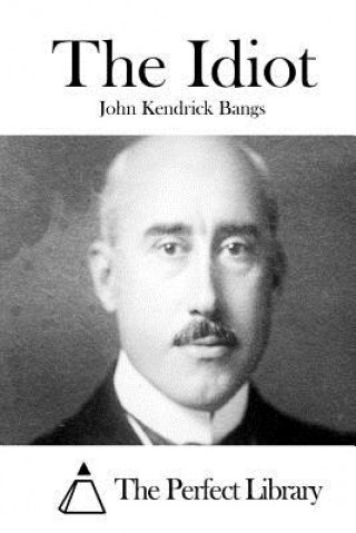 Knjiga The Idiot John Kendrick Bangs