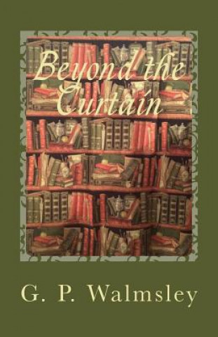 Книга Beyond the Curtain: A Story of Illusion G P Walmsley