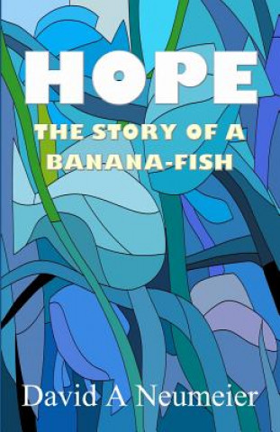 Книга Hope: The Story of a Banana-Fish David a Neumeier