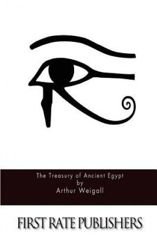 Carte The Treasury of Ancient Egypt Arthur Weigall