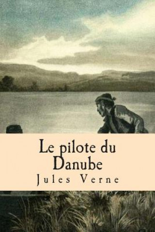 Kniha Le pilote du Danube M Jules Verne