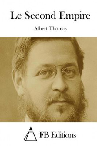 Kniha Le Second Empire Albert Thomas