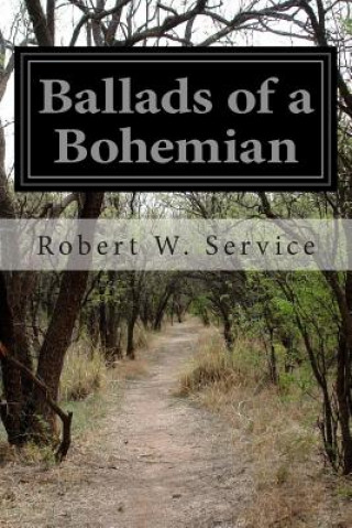 Kniha Ballads of a Bohemian Robert W Service