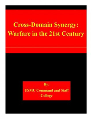 Carte Cross-Domain Synergy: Warfare in the 21st Century Usmc Command and Staff College