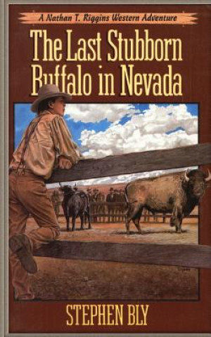 Book The Last Stubborn Buffalo in Nevada Stephen Bly