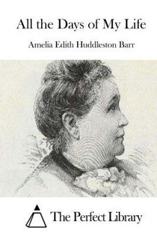 Könyv All the Days of My Life Amelia Edith Huddleston Barr