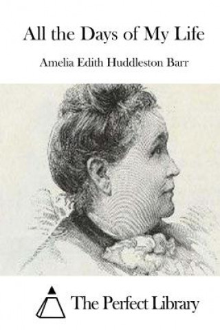 Kniha All the Days of My Life Amelia Edith Huddleston Barr