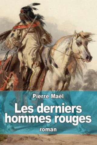 Kniha Les derniers hommes rouges Pierre Mael