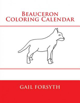 Kniha Beauceron Coloring Calendar Gail Forsyth