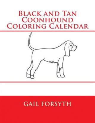 Könyv Black and Tan Coonhound Coloring Calendar Gail Forsyth