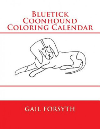 Książka Bluetick Coonhound Coloring Calendar Gail Forsyth