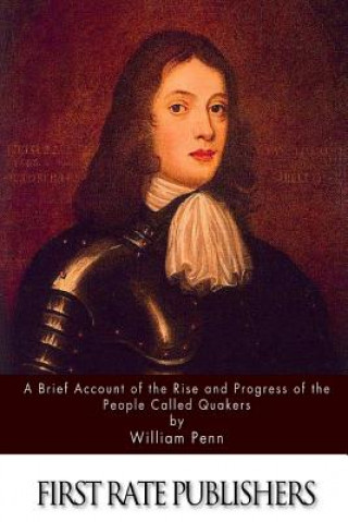 Buch A Brief Account of the Rise and Progress of the People Called Quakers William Penn