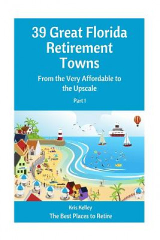 Carte 39 Great Florida Retirement Towns: From the Very Affordable to the Upscale Kris Kelley