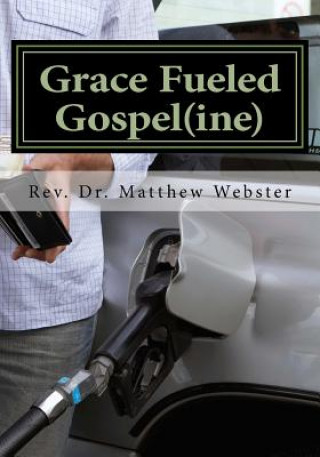 Kniha Grace Fueled Gospeline Dr Matthew Webster