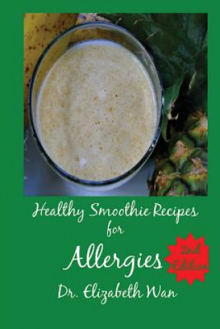 Книга Healthy Smoothie Recipes for Allergies 2nd Edition Dr Elizabeth Wan