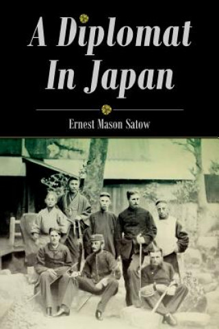 Kniha A Diplomat In Japan Ernest Mason Satow