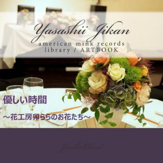 Kniha Yasashii Jikan Flowers of the Flower Studio Urara: American Mink Records Library / Art Book Junko Ohori