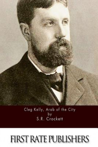 Kniha Cleg Kelly, Arab of the City S R Crockett