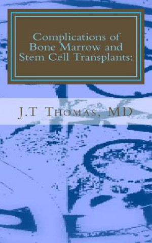 Carte Complications of Bone Marrow and Stem Cell Transplants: Fast Focus Study Guide J T Thomas MD