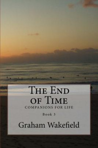 Carte The End of Time: Companions for Life Graham Wakefield