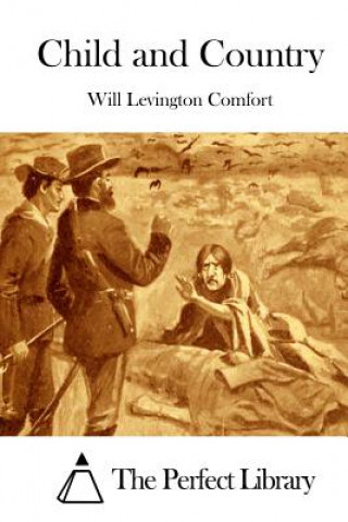 Kniha Child and Country Will Levington Comfort