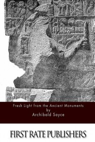 Книга Fresh Light from the Ancient Monuments Archibald Sayce