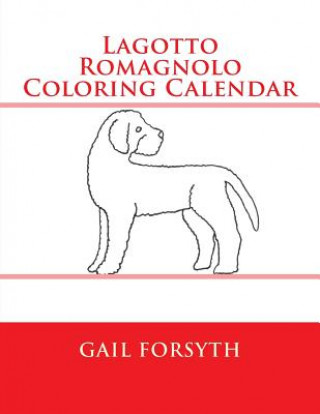 Könyv Lagotto Romagnolo Coloring Calendar Gail Forsyth