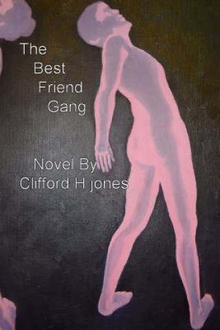 Kniha The Best Friend Gang: Friendship Killings Clifford H Jones