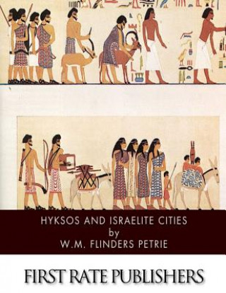 Knjiga Hyksos and Israelite Cities W M Flinders Petrie