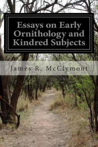 Book Essays on Early Ornithology and Kindred Subjects James R McClymont