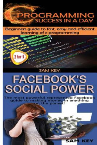 Book C Programming Success in a Day & Facebook Social Power Sam Key