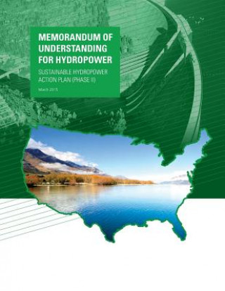 Kniha Memorandum of Understanding For Hydropower: Sustainable Hydropower Action Plan (PhaseII) U S Department of Energy