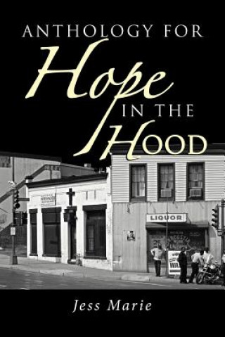 Kniha Anthology For Hope In The Hood Jess Marie