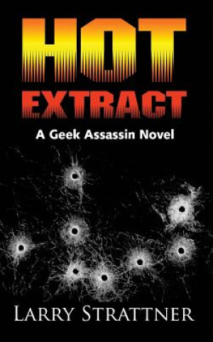 Carte Hot Extract: - A Geek Assassin Novel Larry Strattner