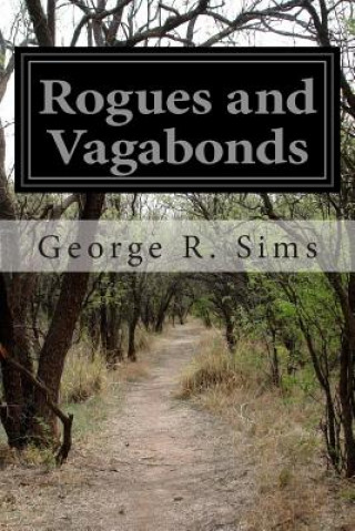 Kniha Rogues and Vagabonds George R Sims