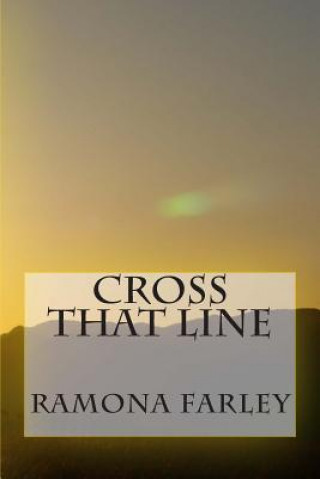 Kniha Cross That Line MS Ramona Rose Farley