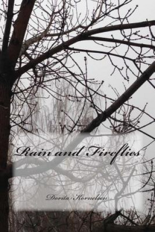 Kniha Rain and Fireflies Dorita Lynn Kornelsen