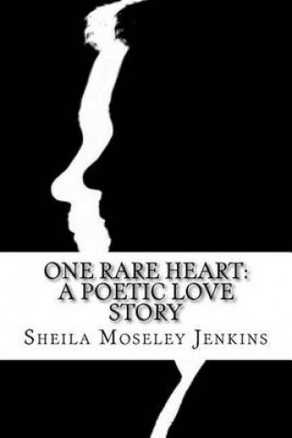 Kniha One Rare Heart: A Poetic Love Story Sheila Moseley Jenkins