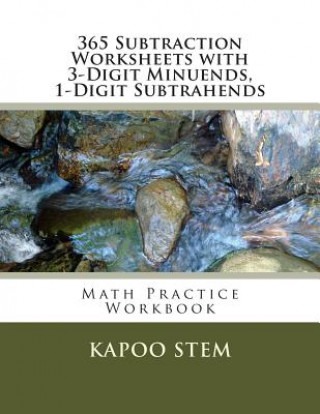 Carte 365 Subtraction Worksheets with 3-Digit Minuends, 1-Digit Subtrahends: Math Practice Workbook Kapoo Stem