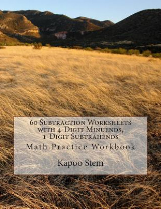 Książka 60 Subtraction Worksheets with 4-Digit Minuends, 1-Digit Subtrahends: Math Practice Workbook Kapoo Stem