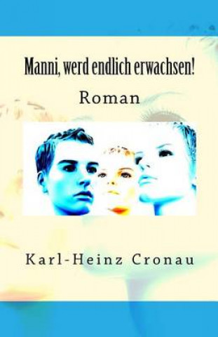 Kniha Manni, werd endlich erwachsen!: Roman Cronau Karl-Heinz