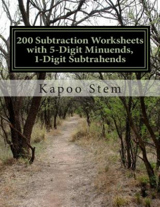 Kniha 200 Subtraction Worksheets with 5-Digit Minuends, 1-Digit Subtrahends: Math Practice Workbook Kapoo Stem