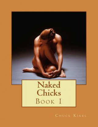 Carte Naked Chicks: Book 1 Chuck Kikel