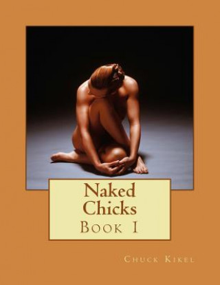 Book Naked Chicks: Book 1 Chuck Kikel