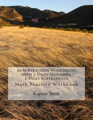 Książka 60 Subtraction Worksheets with 3-Digit Minuends, 2-Digit Subtrahends: Math Practice Workbook Kapoo Stem