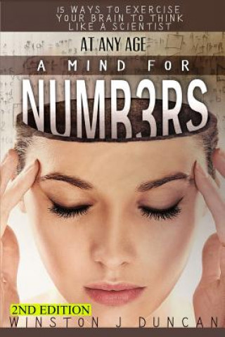 Kniha A MIND FOR NUMBERS at any age: 15 Ways to EXERCISE YOUR BRAIN to THINK LIKE A SCIENTIST Winston J Duncan